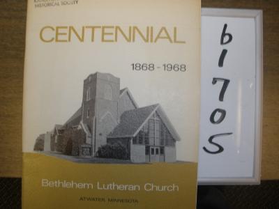 Centennial, 1868 - 1968, Bethlehem Lutherna Church, Atwater, MN
