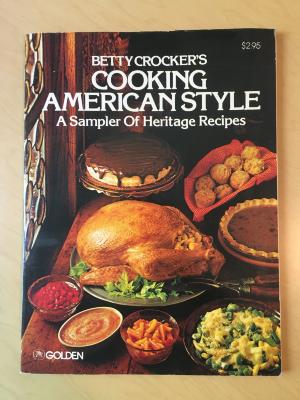 Betty Crocker's Cooking American Style: A Sampler of Heritage Recipes, c. 1975