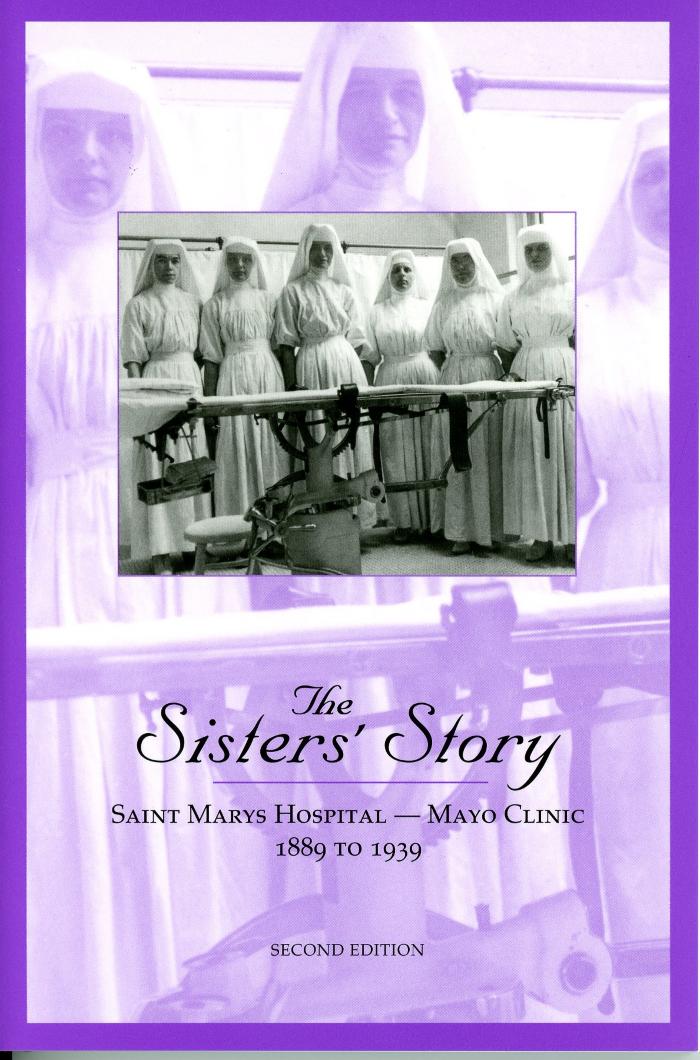 The Sisters' Story: Saint Marys Hospital - Mayo Clinic, 1889 to 1939