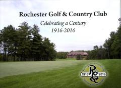 Rochester Golf & Country Club: Celebrating a Century, 1916-2016