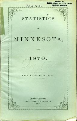 Statistics of Minnesota, Pertaining to Agriculture, Manufactures, Population, etc., etc. for 1870