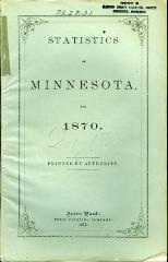Statistics of Minnesota, Pertaining to Agriculture, Manufactures, Population, etc., etc. for 1870