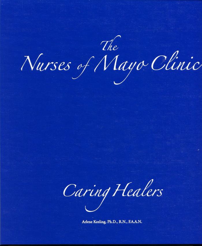 The Nurses of Mayo Clinic: Caring Healers