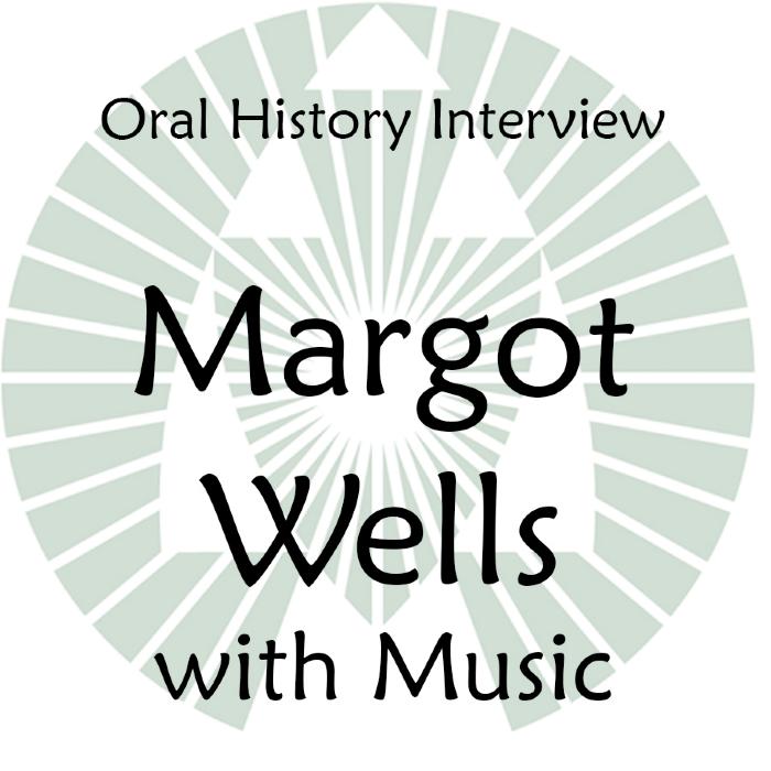 Oral History Interview with Margot Wells 