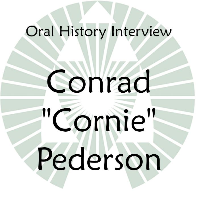 Oral History Interview with Conrad "Cornie" Pederson