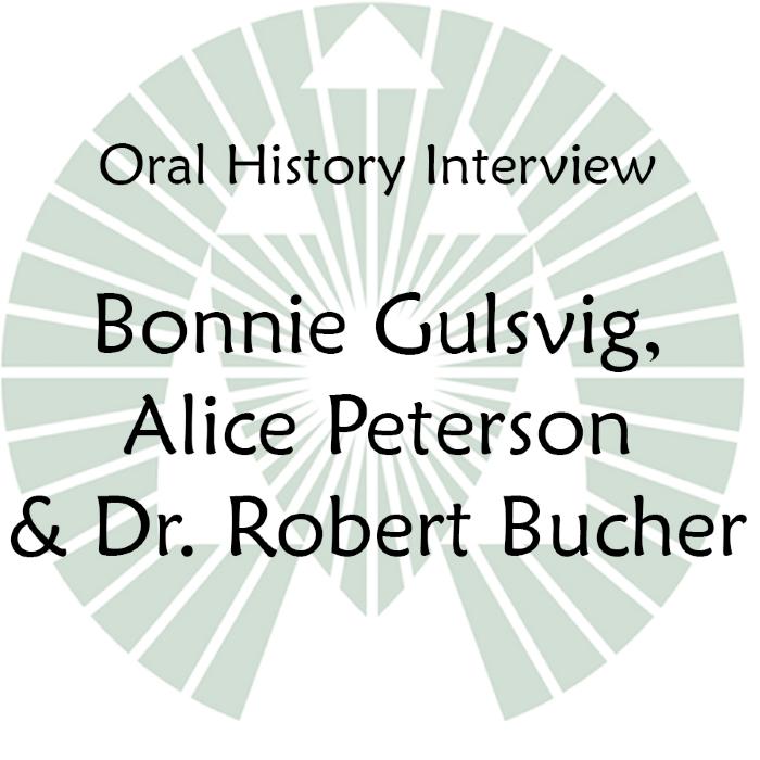 Oral History Interview with Bonnie Gulsvig, Alice Peterson, and Dr. Robert Bucher