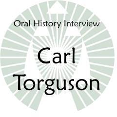 Oral History Interview with Carl Torguson