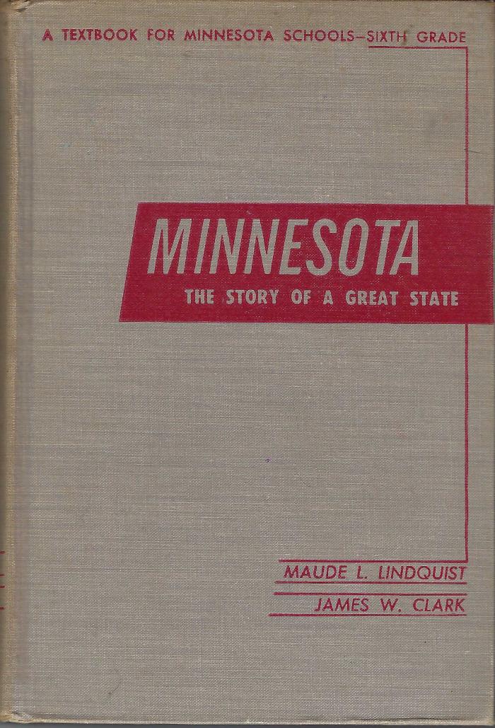 Minnesota The Story of a Great State by Maude L. Lindquist and James W. Clark