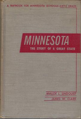 Minnesota The Story of a Great State by Maude L. Lindquist and James W. Clark