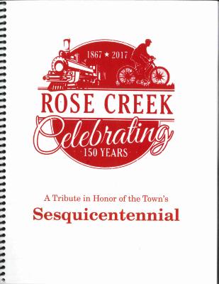 Rose Creek Celebrating 150 years, A Tribute in Honor of the Town's Sesquicentennial