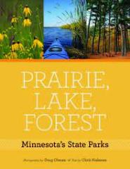 Prairie, Lake, Forest : Minnesota's State Parks / Photography by Doug Ohman ; Text by Chris Niskanen.