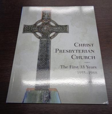 Christ Presbyterian Church: The First 33 Years 1955-1988