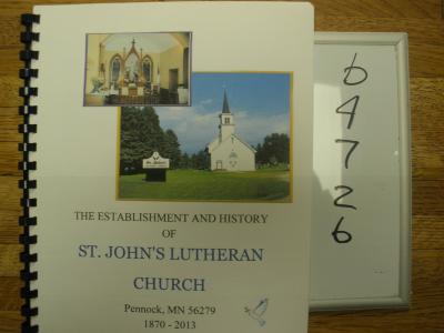 The Establishment and History of St. Johns Lutheran Church, Pennock, MN 1870-2013