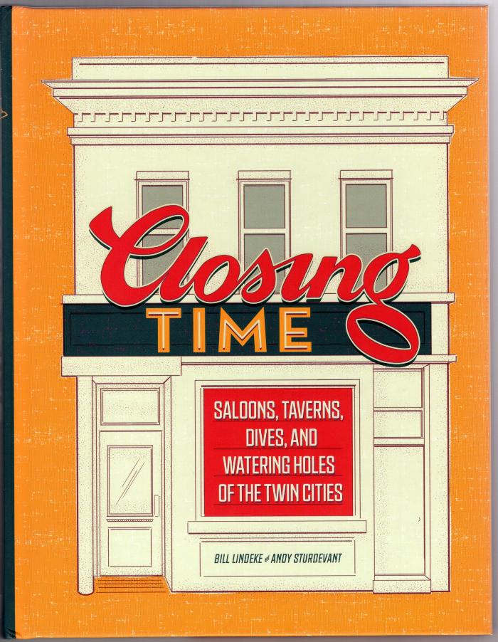 Closing Time (Saloons, Taverns, Dives, and Watering Holes of the Twin Cities)