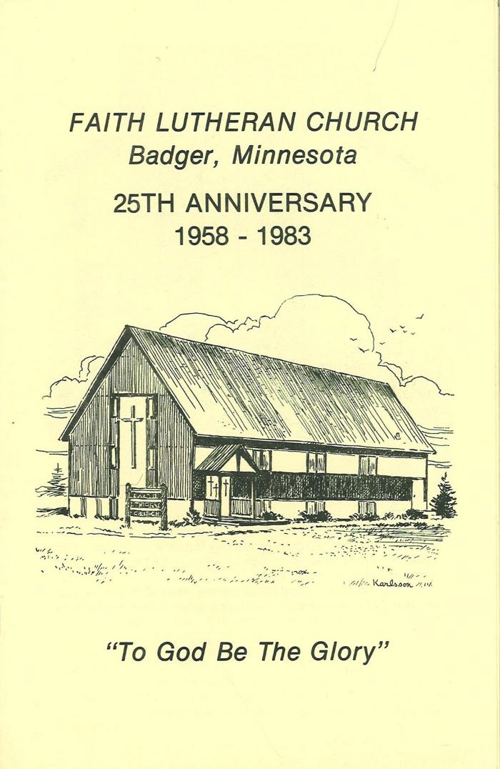 Faith Lutheran Church Badger Minnesota 25th Anniversary 1958-1983 
"To God Be The Glory"
