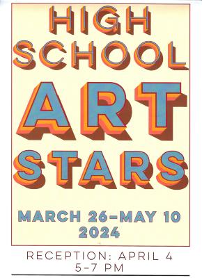 High School Art Stars March 26 - May 10, 2024 Poster