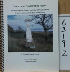 "Stories and Final Resting Places of Dakota and Mixed Bloods on the Sisseton-Wahpeton Indian Reservation" 2010.