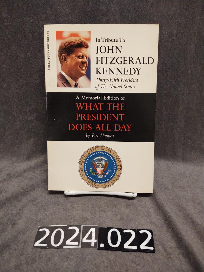 In tribute to John Fitzgerald Kennedy: a Memorial Edition of what the President does all day by Roy Hoops