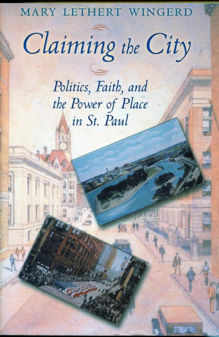 Claiming the City  Politics, Faith, and the power of place in St. Paul