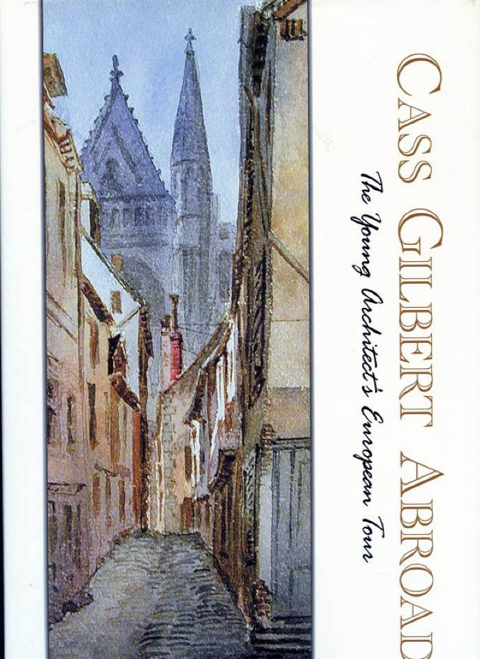 Cass Gilbert Abroad  The young architect's European tour