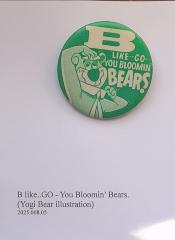 B like.. GO you Bloomin' Bears