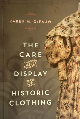 The Care and Display of Historic Clothing: Book
