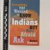 Everything You Wanted to Know About Indians But Were Afraid to Ask 
