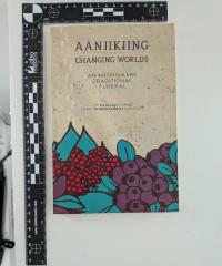 Aanjiking Changing Worlds: An Anishinaabe Traditional Funeral 