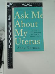 Ask Me About My Uterus by: Abby Norman 