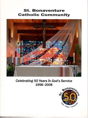 St. Bonaventure Catholic Community Celebrating 50 years in God's Service 1958-2008