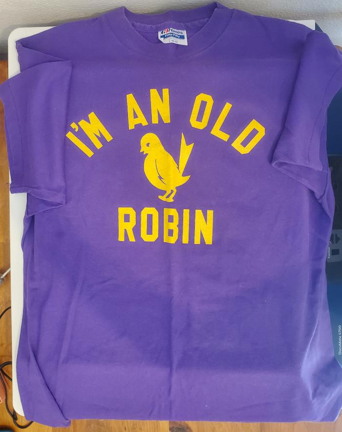 T-shirt, "I'm an Old Robin," undated